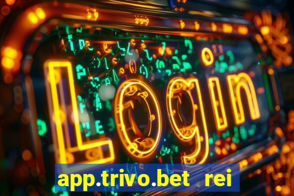 app.trivo.bet rei do bicho